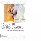 I SOGNI DI UN DIGIUNATORE E ALTRE INSTABILI VISIONI di PAOLO ALBANI