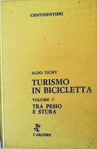 Turismo in bicicletta di Aldo Tichy, 1985, Centosentieri - ER