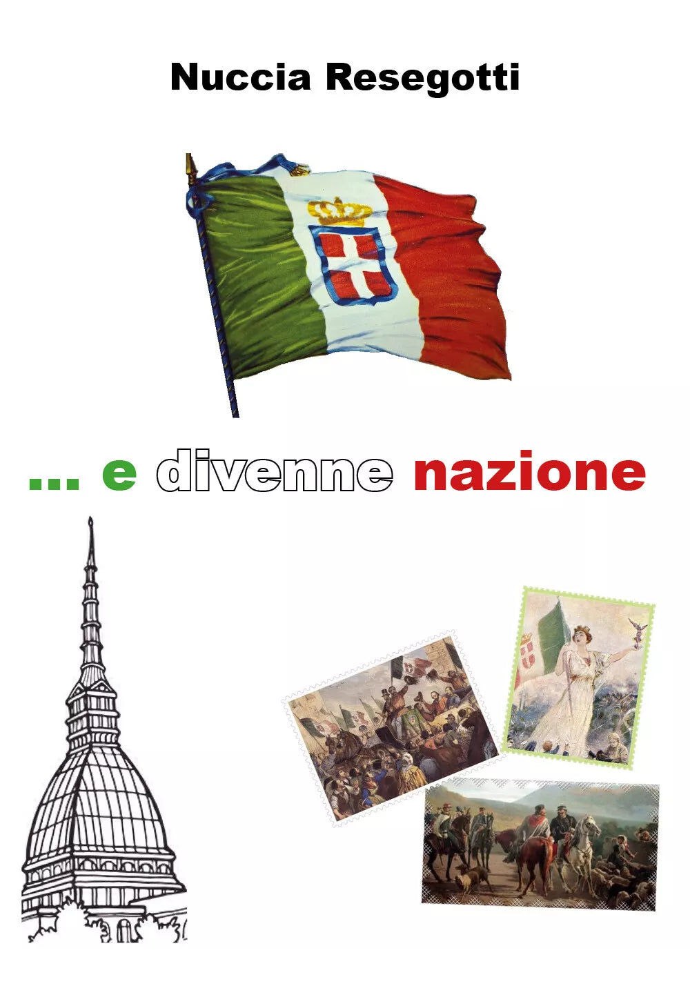 ...E divenne nazione di Nuccia Resegotti, 2018, Youcanprint