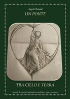 Un Ponte tra Cielo e Terra - Angela Pascolat, 2017, Youcanprint