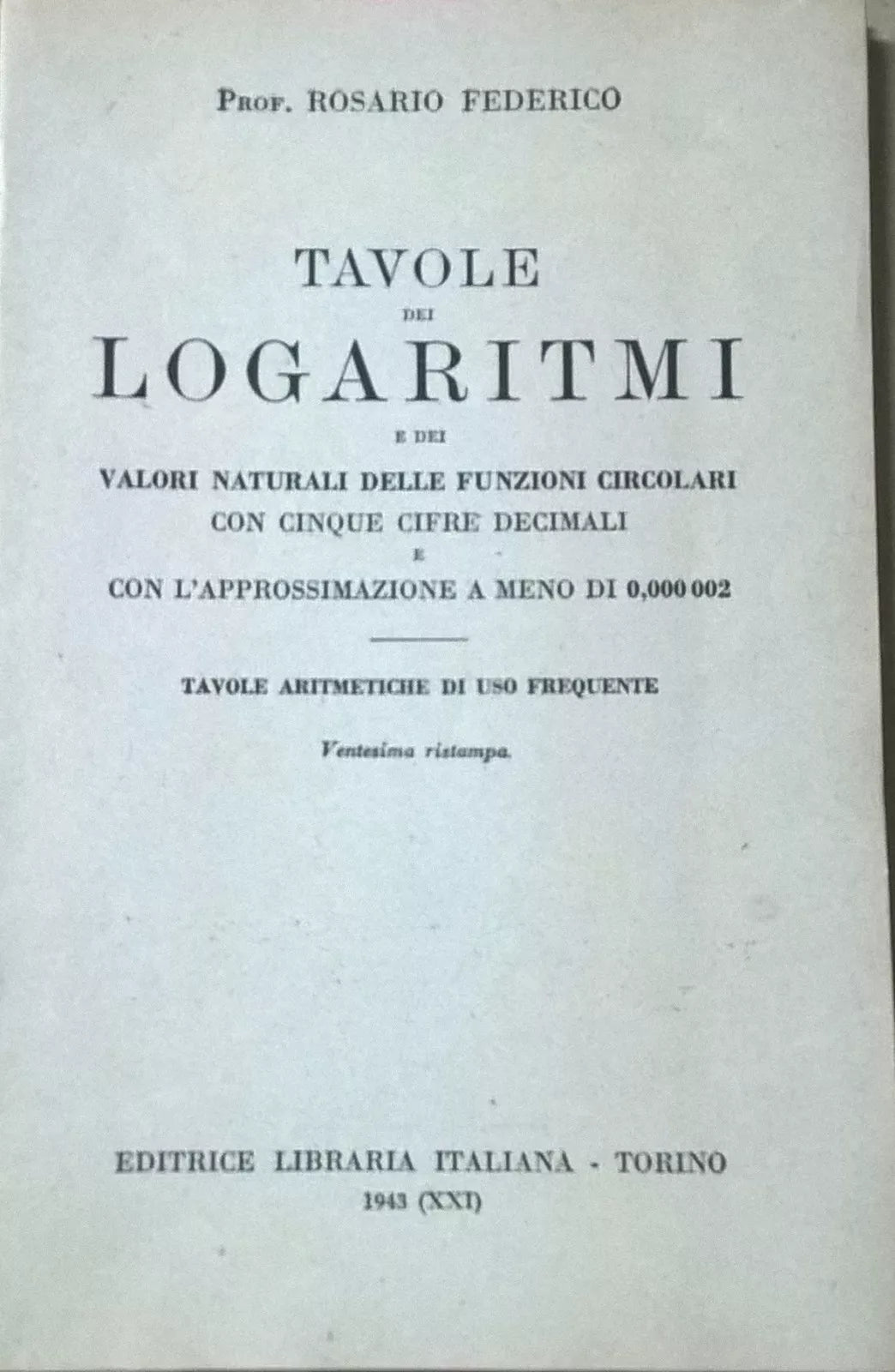 Tavole dei Logaritmi - Rosario Federico Libraria Italiana 1943 Ca