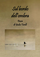 Sul bordo dell’ombra di Giulia Torelli, 2020, Youcanprint