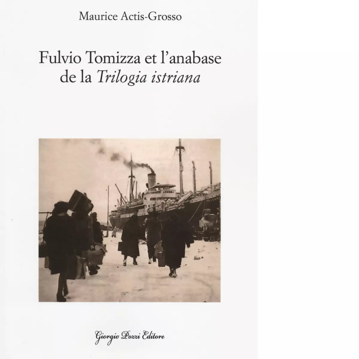 Fulvio Tomizza et l anabase de la Trilogia istriana Ediz francese