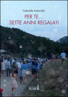 PER TE SETTE ANNI REGALATI di Vedovelli Gabriella