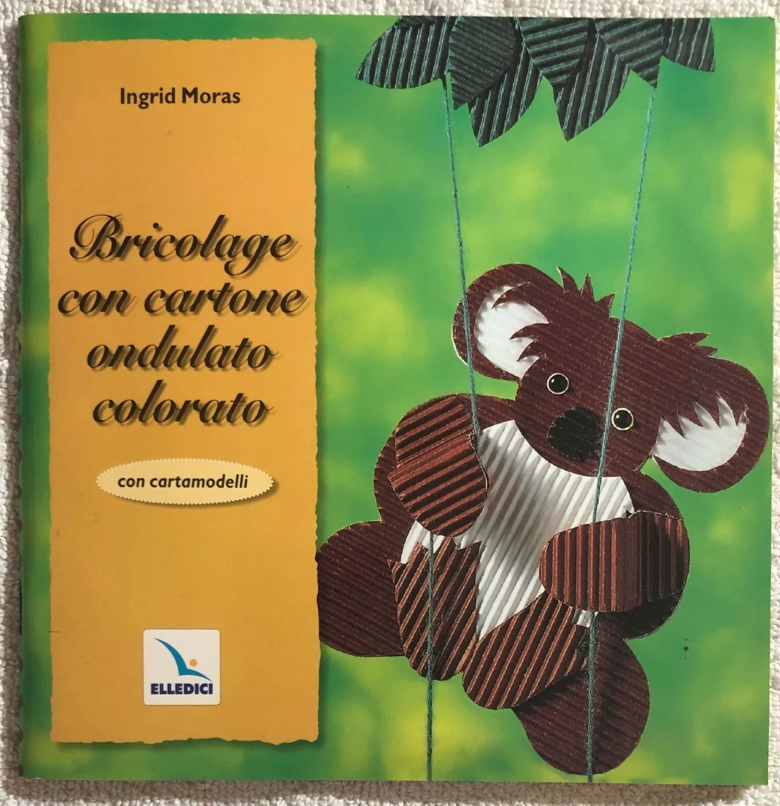Bricolage con cartone ondulato colorato. Con cartamodelli di Ingrid Moras, 1999
