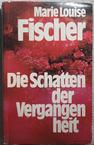 Die Schatten der Vergangen heit di Marie Louise Fischer, 1978, Verlag Buch Und