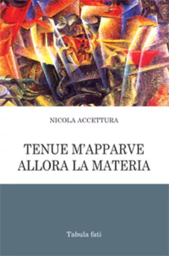 Tenue m’apparve allora la materia di Nicola Accettura, 2019, Tabula Fati