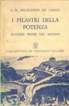 I PILASTRI DELLA POTENZA - G.M.BELTRAMINI - VALLARDI ED. 1956