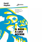 Il buio a luci accese Libro di David Hayden