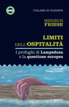 Limiti dell’ospitalita. I profughi di Lampedusa e la questione europea di Heidru