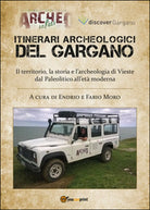 Itinerari archeologici del Gargano. Il territorio, la storia e l’archeologia