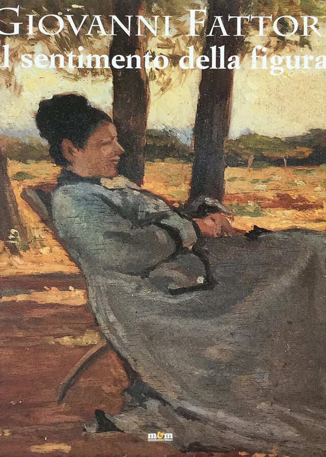 Giovanni Fattori Il sentimento della figura Catalogo della mostra