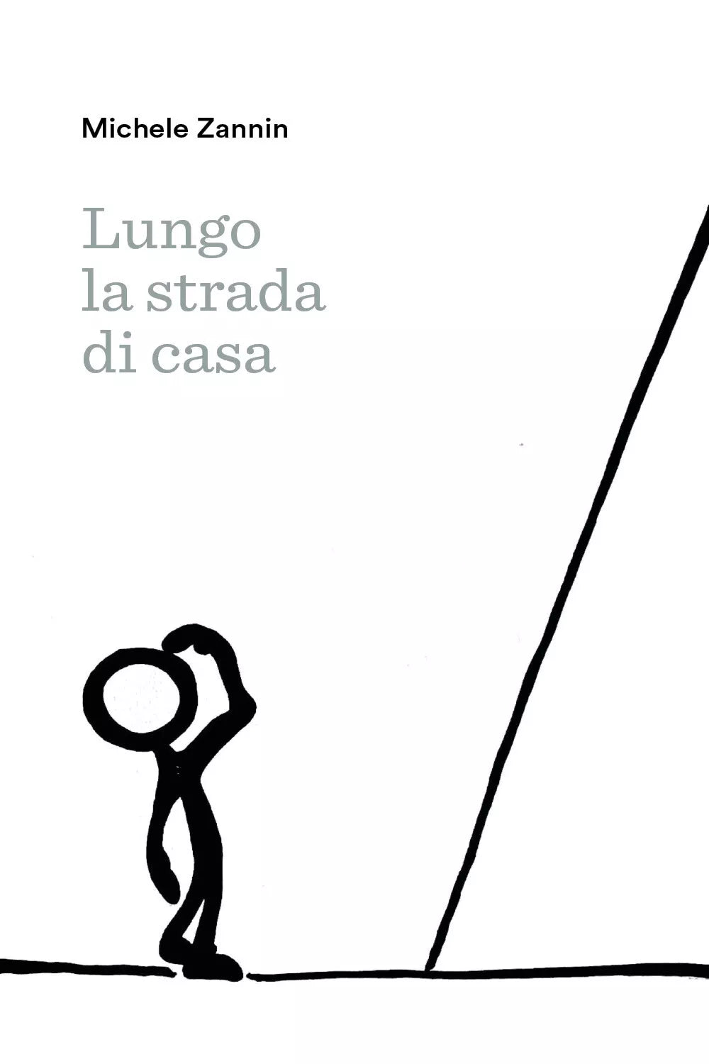 Lungo la strada di casa di Michele Zannin, 2021, Youcanprint