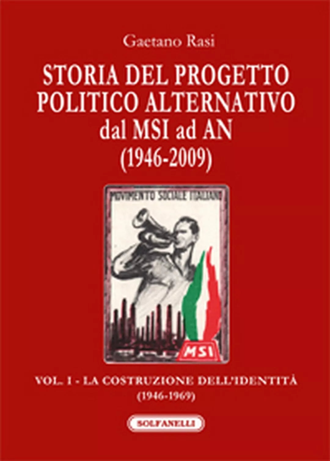 STORIA DEL PROGETTO POLITICO ALTERNATIVO DAL MSI AD AN 1946-2009
