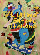 L’Ultima Estate Italiana di Omar Gamba, 2016, Youcanprint