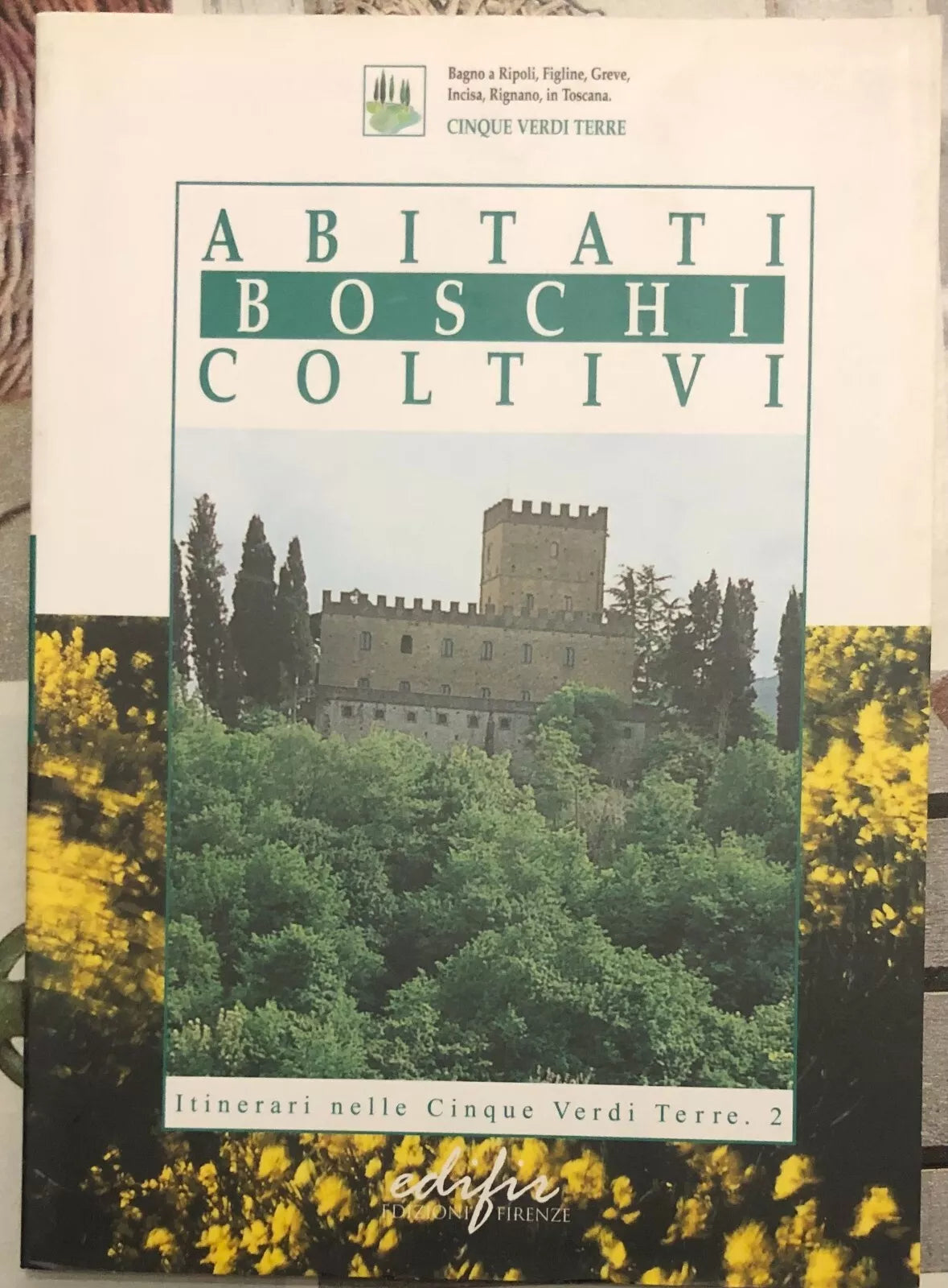 Abitati boschi coltivi Itinerari nelle cinque verdi terre Vol 2 di A Cura Di