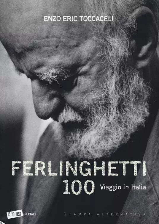 Ferlinghetti 100 Viaggio in Italia Ediz illustrata di E E Toccaceli