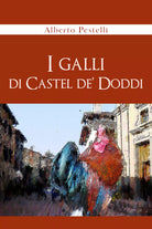 I galli di Castel de’ Doddi di Alberto Pestelli, 2021, Youcanprint