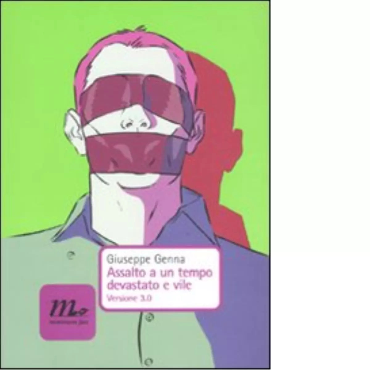 Assalto a un tempo devastato e vile Versione 3 0 di Giuseppe Genna
