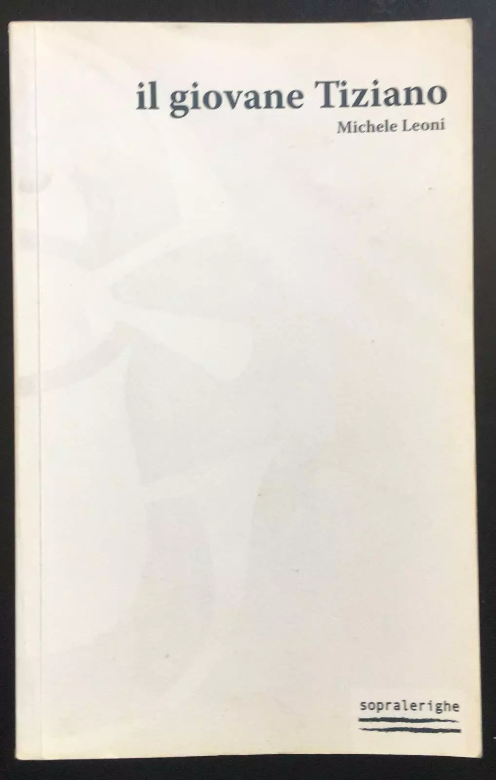 Il giovane Tiziano - Michele Leoni, 2007, Foschi Editore - P