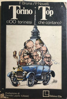 Torino Top 100 torinesi che contano di F. Bruna p. Novelli, 1977, Edizioni E