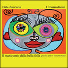 Il manicomio della bella folla, quella poco innamorata di Dale Zaccaria, 2016,