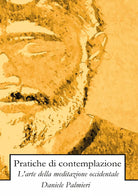 Pratiche di contemplazione. L’arte della meditazione occidentale