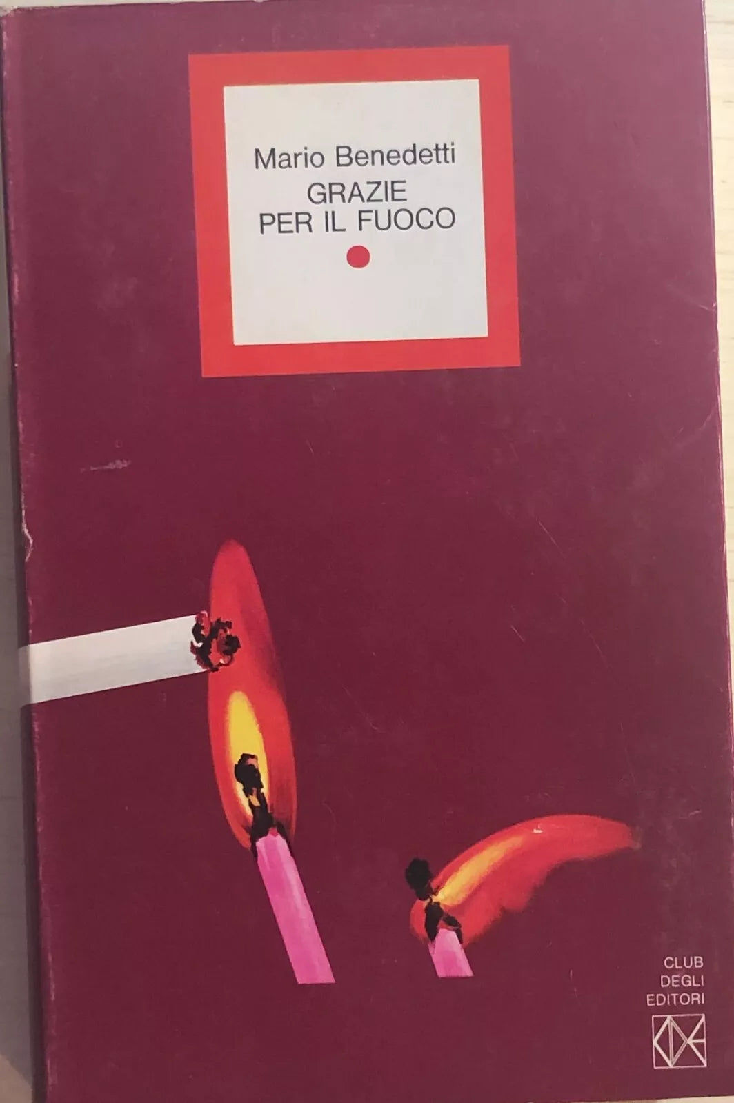 Grazie per il fuoco di Mario Benedetti, 1973, Club Degli Editori
