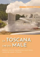 La Toscana che sta male. Mortalita, ricoveri, malformazioni, malati cronici comu