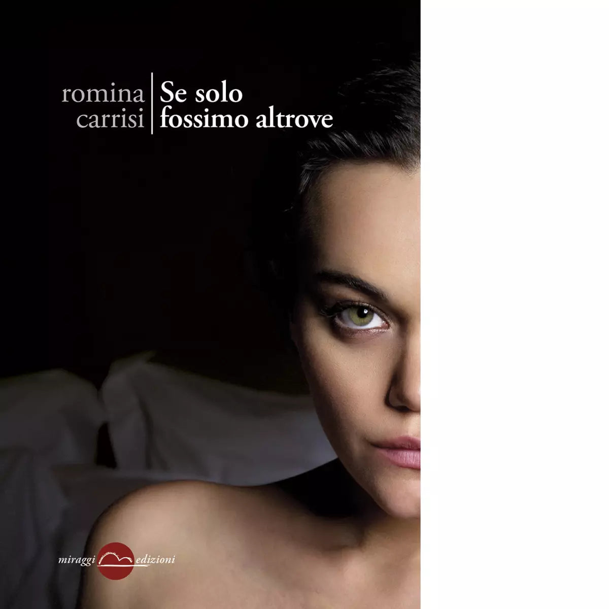 Se solo fossimo altrove di Romina Carrisi