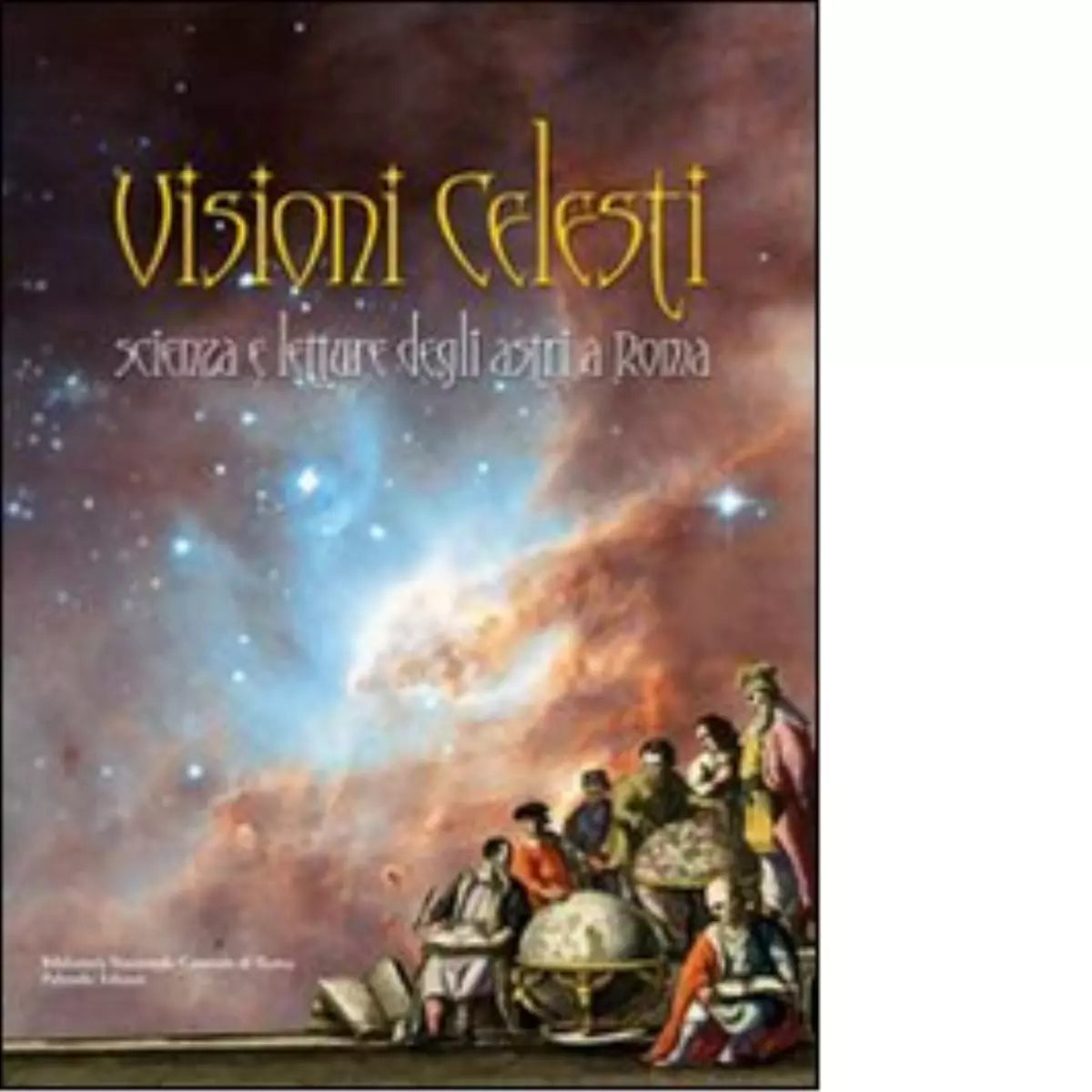 Visioni celesti Scienza e letture degli astri a Roma di F Parisi