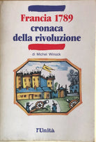 Francia 1789, cronaca della rivoluzione di Michel Winock, 1988, L Unita