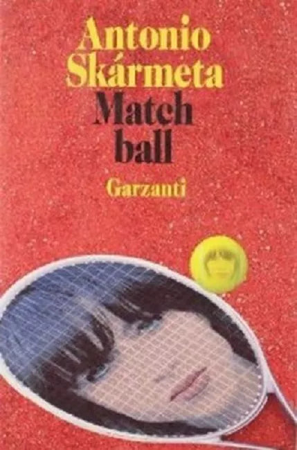 9788811620082 Match ball - Antonio Skármeta (Autore), G. Felici (Traduttore)