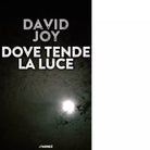 Dove tende la luce di David Joy