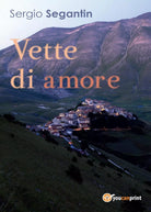 Vette di Amore di Sergio Segantin, 2017, Youcanprint