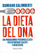 La dieta del DNA. Un programma personalizzato per ritrovare salute e benessere d