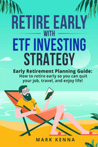 Retire Early with ETF Investing Strategy di Mark Kenna, 2021, Youcanprint