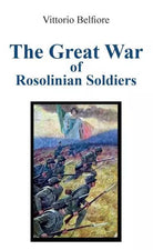 The Great War of Rosolinian Soldiers di Vittorio Belfiore