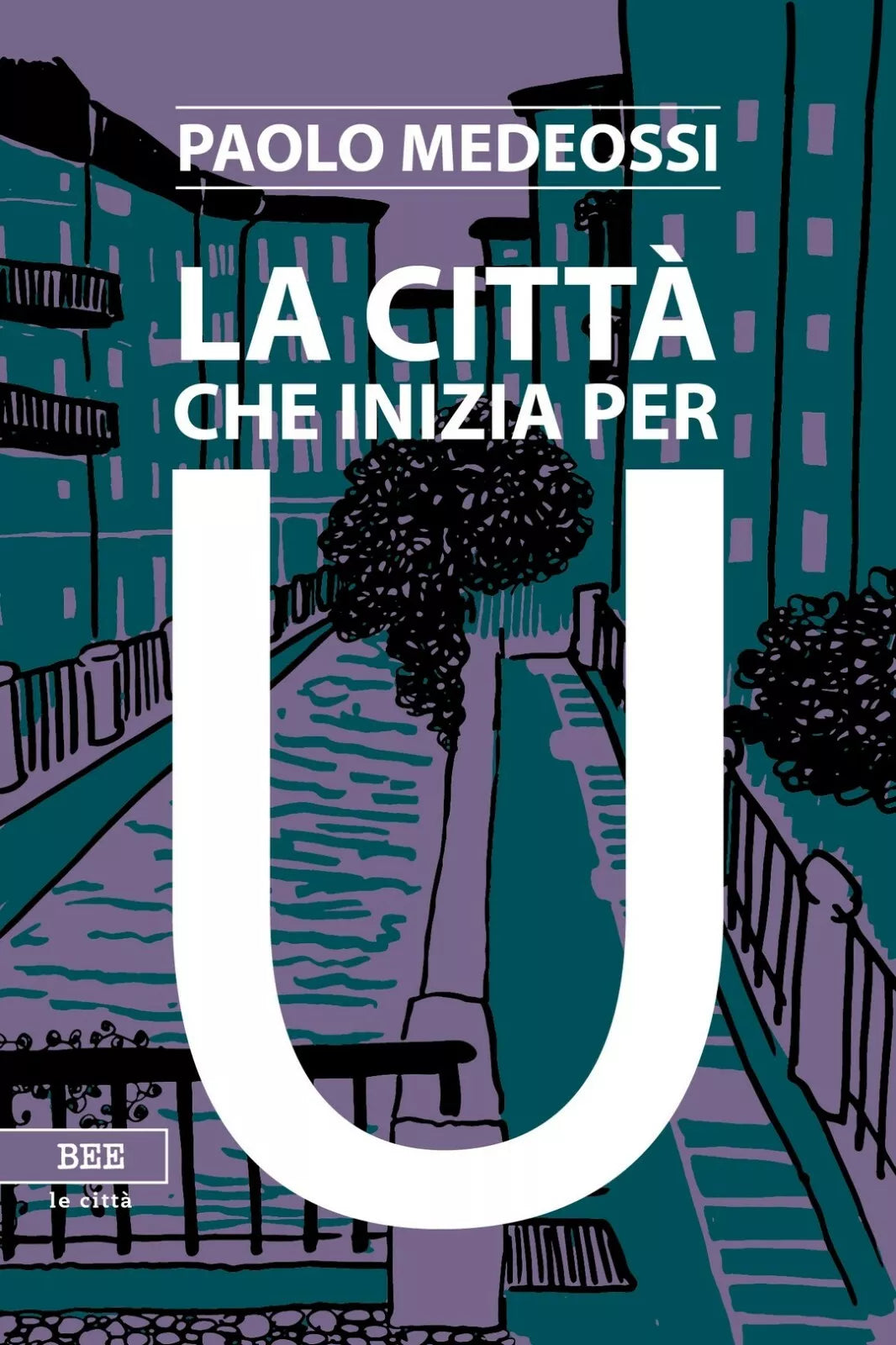 La citta che inizia per U di Paolo Medeossi, Bottega Errante Edizioni