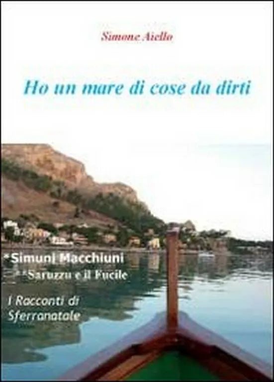 Ho un mare di cose da dirti di Simone Aiello, 2011, Youcanprint