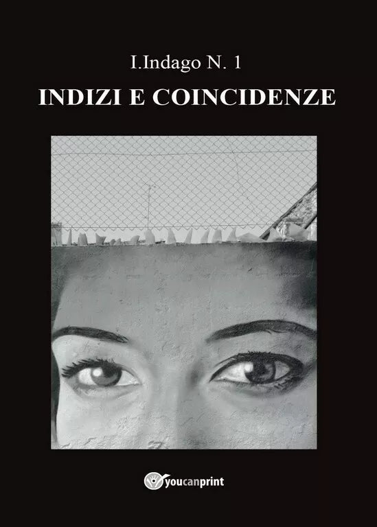Indizi e Coincidenze di I. Indago, 2017, Youcanprint