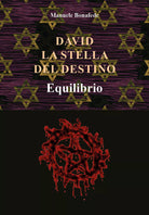 David la stella del destino. Equilibrio di Manuele Bonafede, 2021, Youcanprint