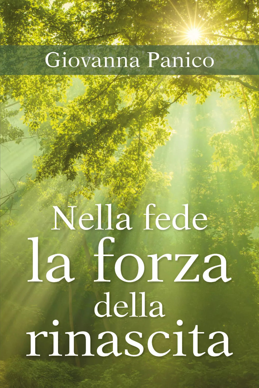 Nella fede la forza della rinascita di Giovanna Panico, 2018, Youcanprint
