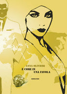 E’ come in una favola di Anna Olivieri, 2017, Youcanprint