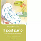 Il post parto Cosa serve a una neomamma di Sophie Messager