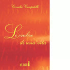 Le ombre di una vita di Cornelia Campidelli