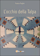 L’occhio della talpa di Franco Puglisi, 2014, Youcanprint