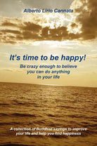 It’s time to be happy! di Alberto Lirio Cannata, 2021, Youcanprint