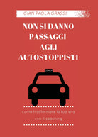 Non si danno passaggi agli autostoppisti di Gian Paola Grassi, 2017, Youcanpri