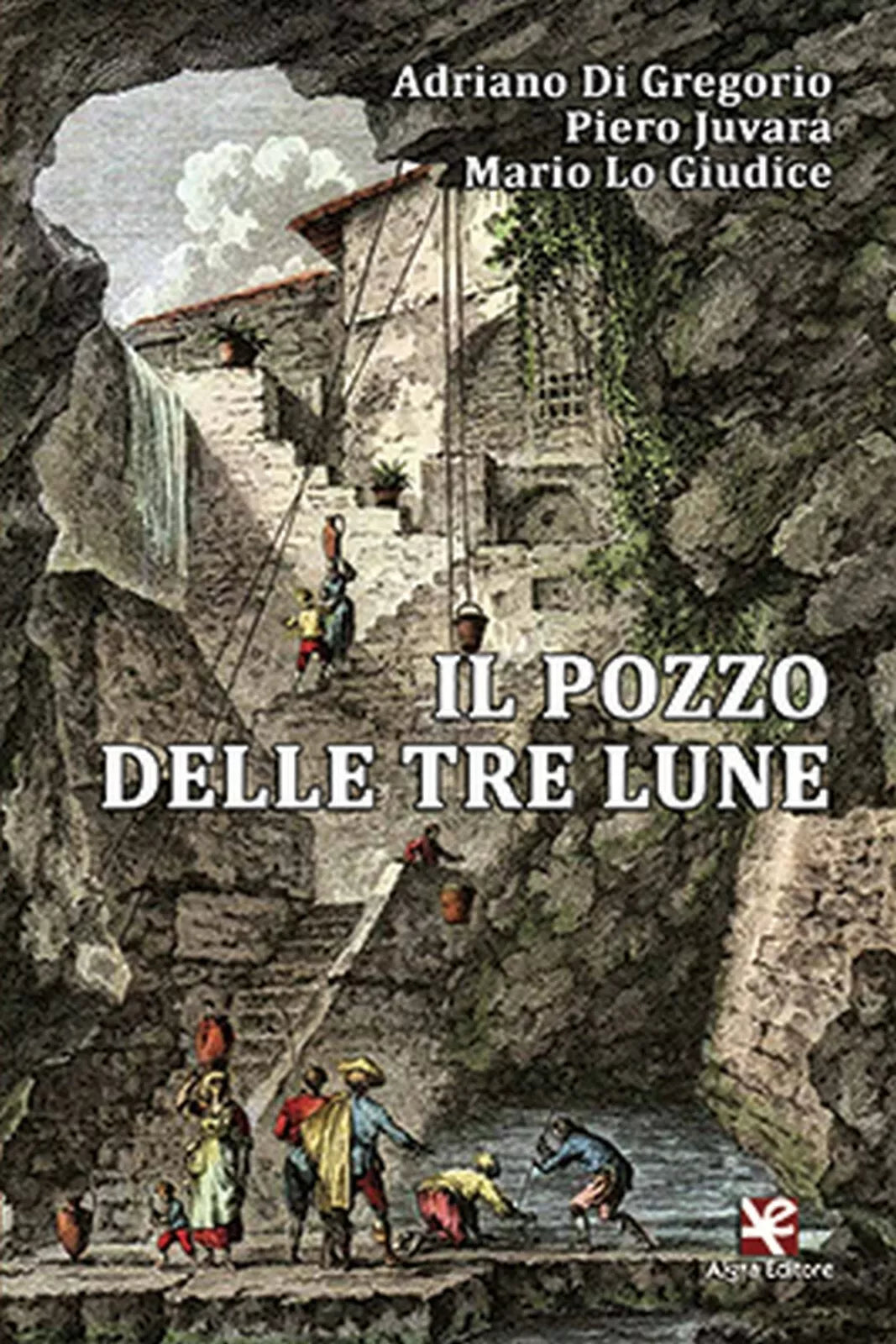 Il pozzo delle tre lune di Adriano Di Gregorio, Algra Editore